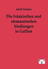 Die fränkischen und alemannischen Siedlungen in Gallien