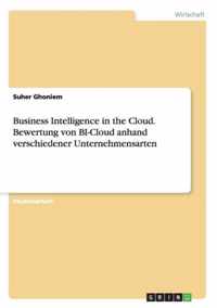 Business Intelligence in the Cloud. Bewertung von BI-Cloud anhand verschiedener Unternehmensarten