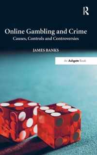 Online Gambling and Crime: Causes, Controls and Controversies