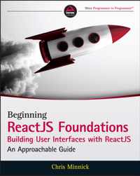 Beginning Reactjs Foundations Building User Interfaces with Reactjs: An Approachable Guide