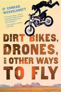 Dirt Bikes, Drones, and Other Ways to Fly