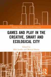 Games and Play in the Creative, Smart and Ecological City