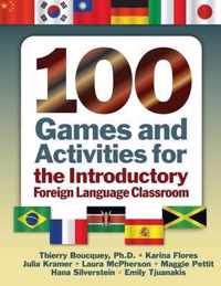 100 Games and Activities for the Introductory Foreign Language Classroom