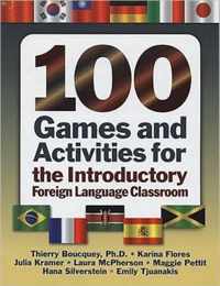 100 Games and Activities for the Introductory Foreign Language Classroom