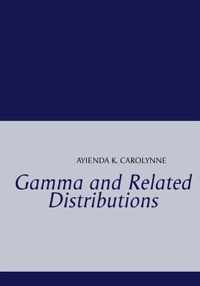 Gamma and Related Distributions