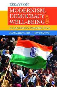 Essays on Modernism, Democracy and Well-being: A Gandhian Perspective