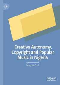 Creative Autonomy, Copyright and Popular Music in Nigeria