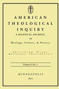 American Theological Inquiry, Volume Eight, Issue One