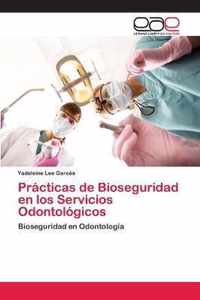 Practicas de Bioseguridad en los Servicios Odontologicos