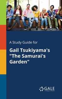 A Study Guide for Gail Tsukiyama's The Samurai's Garden