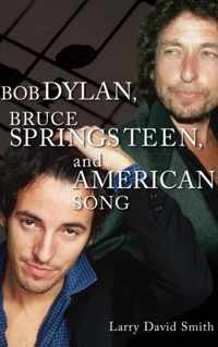 Bob Dylan, Bruce Springsteen, and American Song