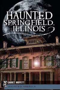 Haunted Springfield, Illinois