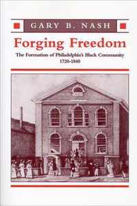 Forging Freedom - The Formation of Philadelphia Black Community 1720-1840 (Paper)