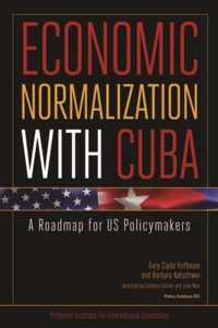 Economic Normalization with Cuba - A Roadmap for US Policymakers