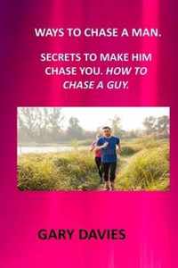 Ways to Chase a Man