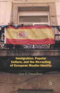 Immigration, Popular Culture, and the Re-routing of European Muslim Identity