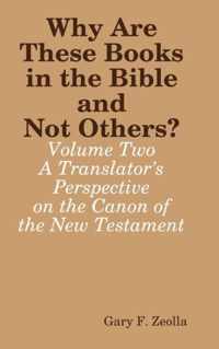 Why are These Books in the Bible and Not Others? - Volume Two - A Translator's Perspective on the Canon of the New Testament