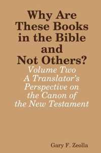 Why are These Books in the Bible and Not Others? - Volume Two - A Translator's Perspective on the Canon of the New Testament