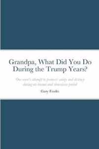 Grandpa, What Did You Do During the Trump Years?