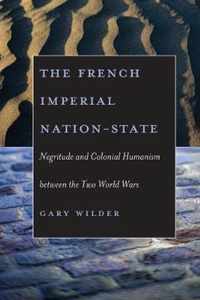 The French Imperial Nation-State - Negritude And Colonial Humanism Between The Two World Wars