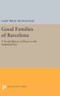 Good Families of Barcelona - A Social History of Power in the Industrial Era