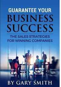 Guarantee Your Business Success The Sales Strategies for Winning Companies