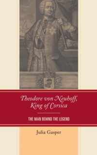 Theodore Von Neuhoff, King of Corsica