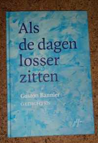 Als de dagen losser zitten - Gaston Bannier - gedichten