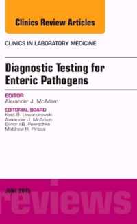 Diagnostic Testing for Enteric Pathogens, An Issue of Clinics in Laboratory Medicine