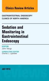 Sedation and Monitoring in Gastrointestinal Endoscopy, An Issue of Gastrointestinal Endoscopy Clinics of North America