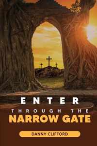 Enter Through The Narrow Gate