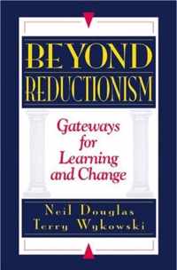 Beyond Reductionism: Gateways for Learning and Change