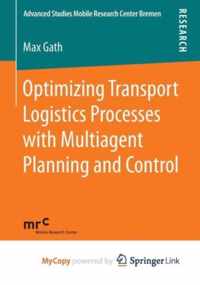 Optimizing Transport Logistics Processes with Multiagent Planning and Control