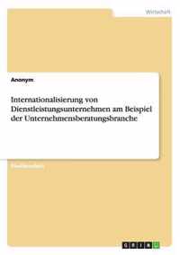 Internationalisierung Von Dienstleistungsunternehmen Am Beispiel Der Unternehmensberatungsbranche