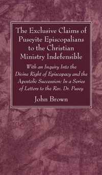 The Exclusive Claims of Puseyite Episcopalians to the Christian Ministry Indefensible