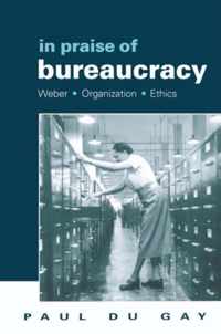 In Praise of Bureaucracy