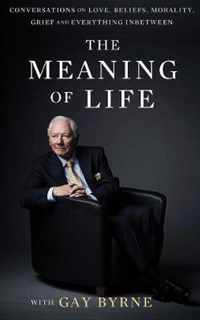 The Meaning of Life with Gay Byrne