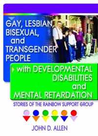 Gay, Lesbian, Bisexual, and Transgender People with Developmental Disabilities and Mental Retardatio