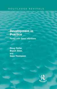 Development in Practice (Routledge Revivals): Paved with Good Intentions