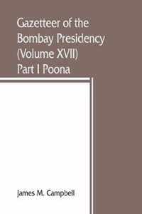 Gazetteer of the Bombay Presidency (Volume XVII) Part I Poona