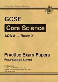 GCSE Core Science AQA A Route 2 Practice Papers - Foundation (A*-G Course)