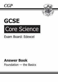 GCSE Core Science Edexcel Answers (for Workbook) Foundation the Basics (A*-G Course)