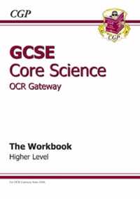 GCSE Core Science OCR Gateway Workbook - Higher (A*-G Course)