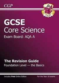 GCSE Core Science AQA A Revision Guide - Foundation the Basics (with Online Edition) (A*-G Course)