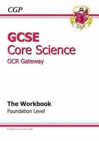 GCSE Core Science OCR Gateway Workbook - Foundation (A*-G Course)