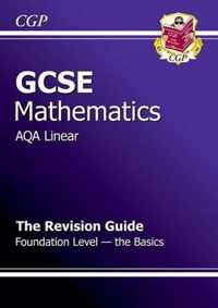 GCSE Maths AQA B Revision Guide - Foundation the Basics (A*-G Resits)