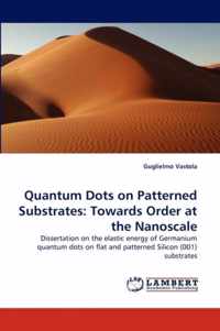 Quantum Dots on Patterned Substrates