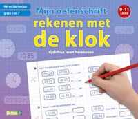 Mijn oefenschrift rekenen met de klok 9-11 jaar