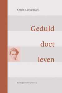 Kierkegaards toespraken 3 -   Geduld doet leven