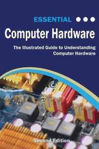 Essential Computer Hardware Second Edition